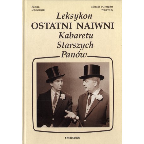 OSTATNI NAIWNI. LEKSYKON KABARETU STARSZYCH PANÓW OSTATNI NAIWNI. LEKSYKON KABARETU STARSZYCH PANÓW