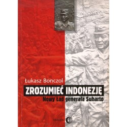 ZROZUMIEĆ INDONEZJĘ. NOWY ŁAD GENERAŁA SUHARTO