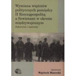 WYMIANA WIĘŹNIÓW POLITYCZNYCH POMIEDZY II RZECZĄPOSPOLITĄ A SOWIETAMI W OKRESIE MIĘDZYWOJENNYM