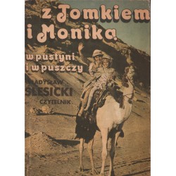 Z TOMKIEM I MONIKĄ W PUSTYNI I W PUSZCZY Władysław Ślesicki