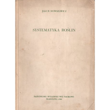 SYSTEMATYKA ROŚLIN Jakub Mowszowicz SYSTEMATYKA ROŚLIN Jakub Mowszowicz