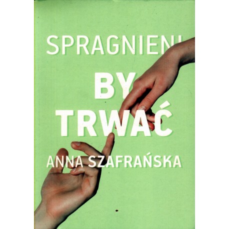 SPRAGNIENI, BY TRWAĆ Anna Szafrańska