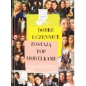 DOBRE UCZENNICE ZOSTAJĄ TOP MODELKAMI Małgorzata Leitner