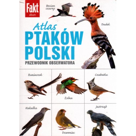 ATLAS PTAKÓW POLSKI. PRZEWODNIK OBSERWATORA ATLAS PTAKÓW POLSKI. PRZEWODNIK OBSERWATORA