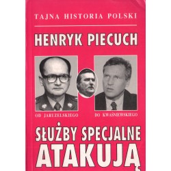 TAJNE SŁUŻBY ATAKUJĄ Henryk Piecuch