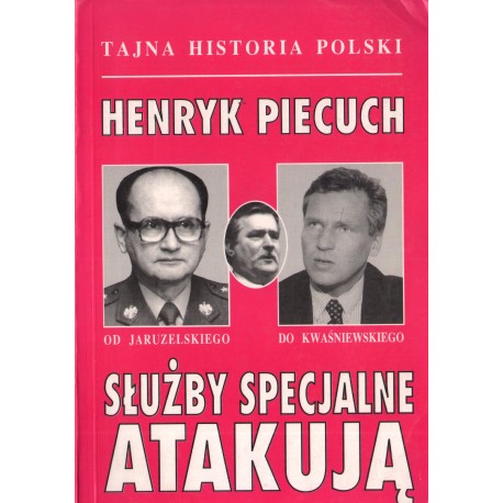 TAJNE SŁUŻBY ATAKUJĄ Henryk Piecuch