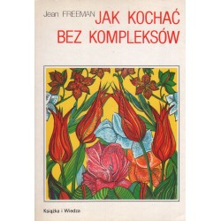 Jak kochać bez kompleksów - Jean Freeman