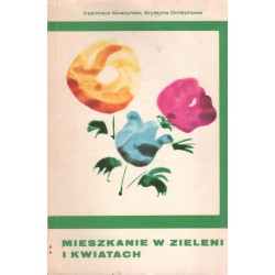 MIESZKANIE W ZIELENI I KWIATACH Kazimierz Muszyński, Krystyna Onitzchowa