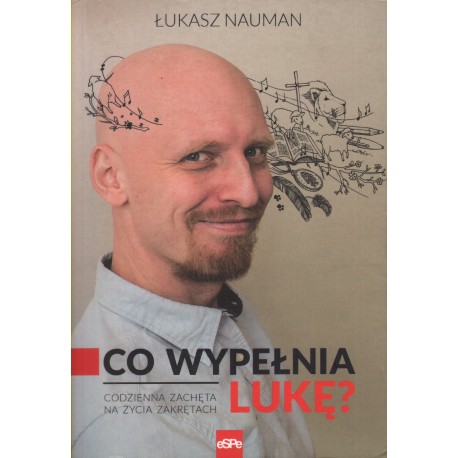 CO WYPEŁNIA LUKĘ? Łukasz Nauman