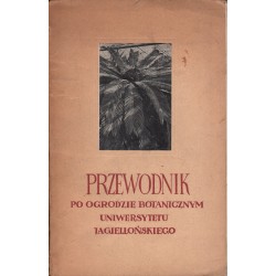 PRZEWODNIK PO OGRODZIE BOTANICZNYM UNIWERSYTETU JAGIELLOŃSKIEGO
