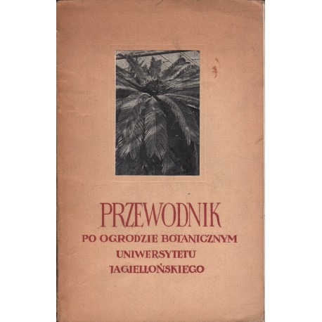 PRZEWODNIK PO OGRODZIE BOTANICZNYM UNIWERSYTETU JAGIELLOŃSKIEGO