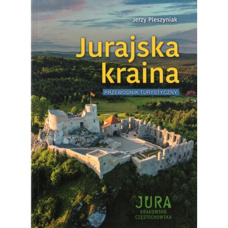 JURAJSKA KRAINA Jerzy Pleszyniak JURAJSKA KRAINA Jerzy Pleszyniak