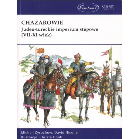 CHAZAROWIE. JUDEO-TURECKIE IMPERIUM STEPOWE (VII-XI WIEK) CHAZAROWIE. JUDEO-TURECKIE IMPERIUM STEPOWE (VII-XI WIEK)