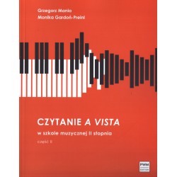 CZYTANIE A VISTA W SZKOLE MUZYCZNEJ II STOPNIA. CZĘŚĆ 2 Grzegorz Mania, Monika Gardoń-Preinl