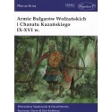 ARMIE BUŁGARÓW WOŁŻAŃSKICH I CHANATU KAZAŃSKIEGO IX-XVI W.