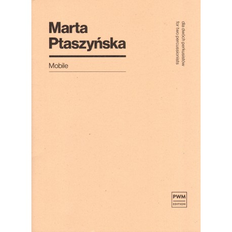 MOBILE DLA DWÓCH PERKUSISTÓW Marta Ptaszyńska MOBILE DLA DWÓCH PERKUSISTÓW Marta Ptaszyńska