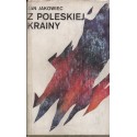 Z POLESKIEJ KRAINY Jan Jakowiec