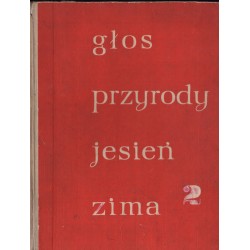 GŁOS PRZYRODY. WIOSNA-LATO-JESIEŃ-ZIMA. TOM 1-2