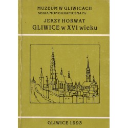 GLIWICE W XVI WIEKU Jerzy Horwat