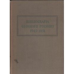 BIBLIOGRAFIA GEOGRAFII POLSKIEJ 1945-1951