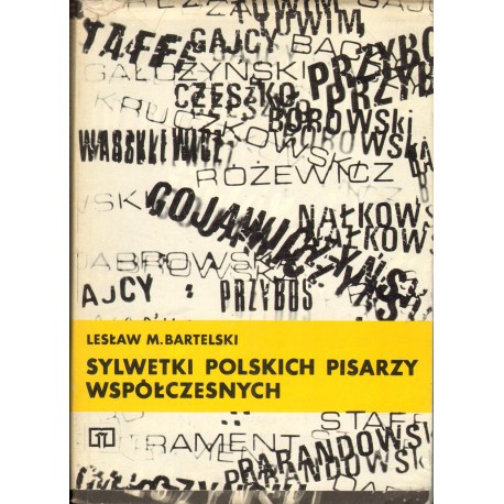 SYLWETKI POLSKICH PISARZY WSPÓŁCZESNYCH Lesław M. Bartelski SYLWETKI POLSKICH PISARZY WSPÓŁCZESNYCH Lesław M. Bartelski