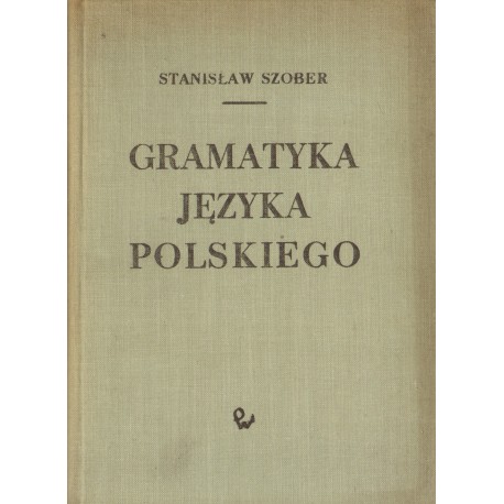 GRAMATYKA JĘZYKA POLSKIEGO Stanisław Szober
