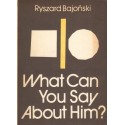 WHAT CAN YOU SAY ABOUT HIM? Ryszard Bajoński