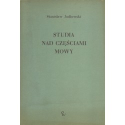 STUDIA NAD CZĘŚCIAMI MOWY Stanisław Jodłowski