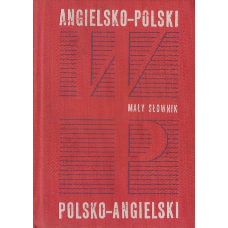 MAŁY SŁOWNIK ANGIELSKO-POLSKI I POLSKO-ANGIELSKI