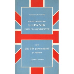 POLSKO-ANGIELSKI SŁOWNIK FORM CZASOWNIKOWYCH Stanisław P. Kaczmarski