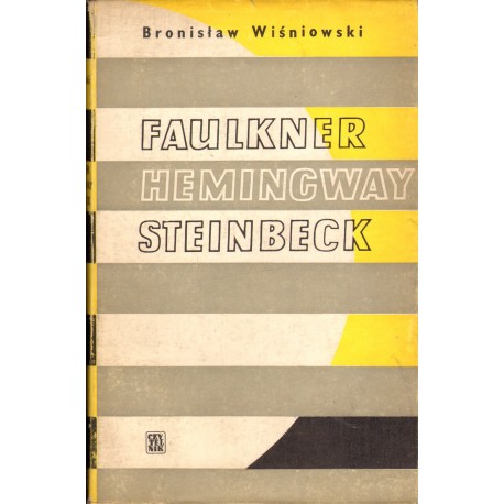 FAULKNER, HEMINGWAY, STEINBECK Bronisław Wiśniowski