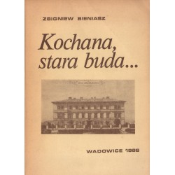 KOCHANA, STARA BUDA... Zbigniew Bieniasz