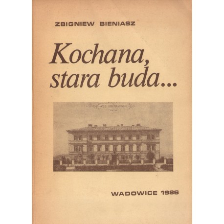 KOCHANA, STARA BUDA... Zbigniew Bieniasz