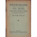 SPRAWOZDANIE ZARZĄDU STOWARZYSZENIA DOMU ZDROWIA I KOLONII WAKACYJNEJ W HARBUTOWICACH ZA ROK 1935-36