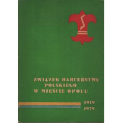 ZWIĄZEK HARCERSTWA POLSKIEGO W MIEŚCIE OPOLU 1919-1979