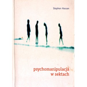 PSYCHOMANIPULACJA W SEKTACH Stephen Hassan