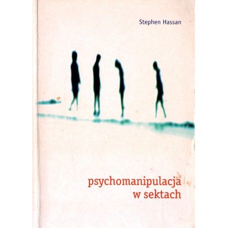 PSYCHOMANIPULACJA W SEKTACH Stephen Hassan