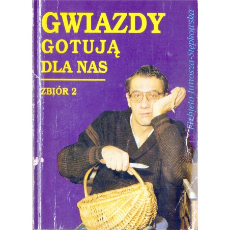 GWIAZDY GOTUJĄ DLA NAS. ZBIÓR 2 Elżbieta Junosza-Stępkowska