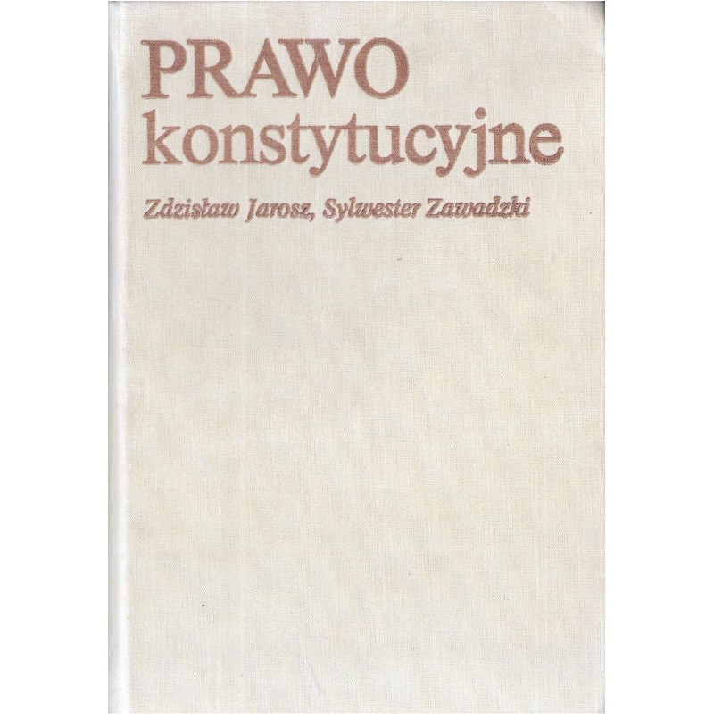 PRAWO KONSTYTUCYJNE Zdzisław Jarosz, Sylwester Zawadzki