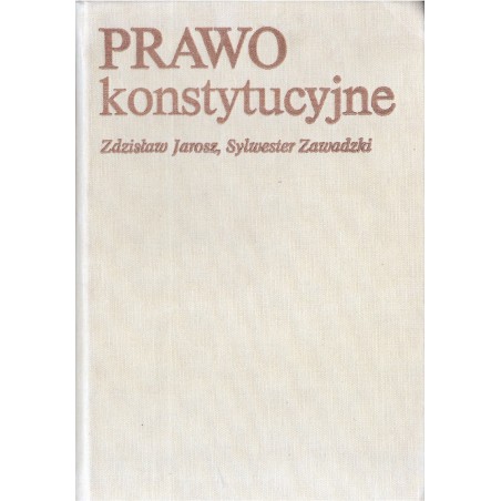 PRAWO KONSTYTUCYJNE Zdzisław Jarosz, Sylwester Zawadzki