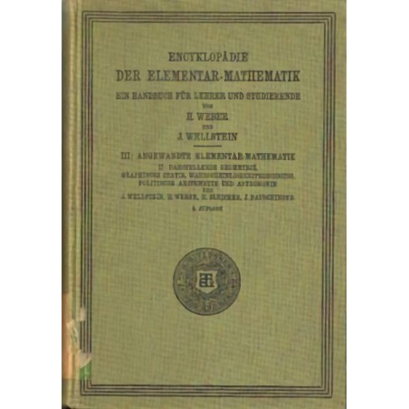 ENCYKLOPÄDIE DER ELEMENTAR-MATHEMATIK. EIN HANDBUCH FÜR LEHRER UND STUDIERENDE. DRITTER BAND. ANGEWANDTE ELEMENTAR-MATHEMATIK