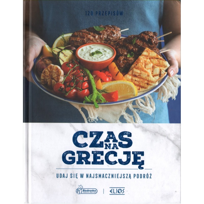 CZAS NA GRECJĘ. 120 PRZEPISÓW CZAS NA GRECJĘ. 120 PRZEPISÓW