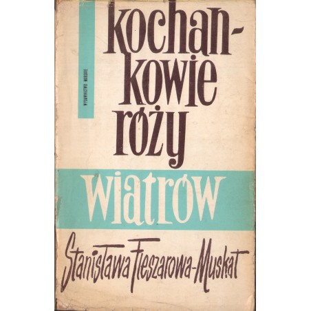 KOCHANKOWIE RÓŻY WIATRÓW Stanisława Fleszarowa-Muskat