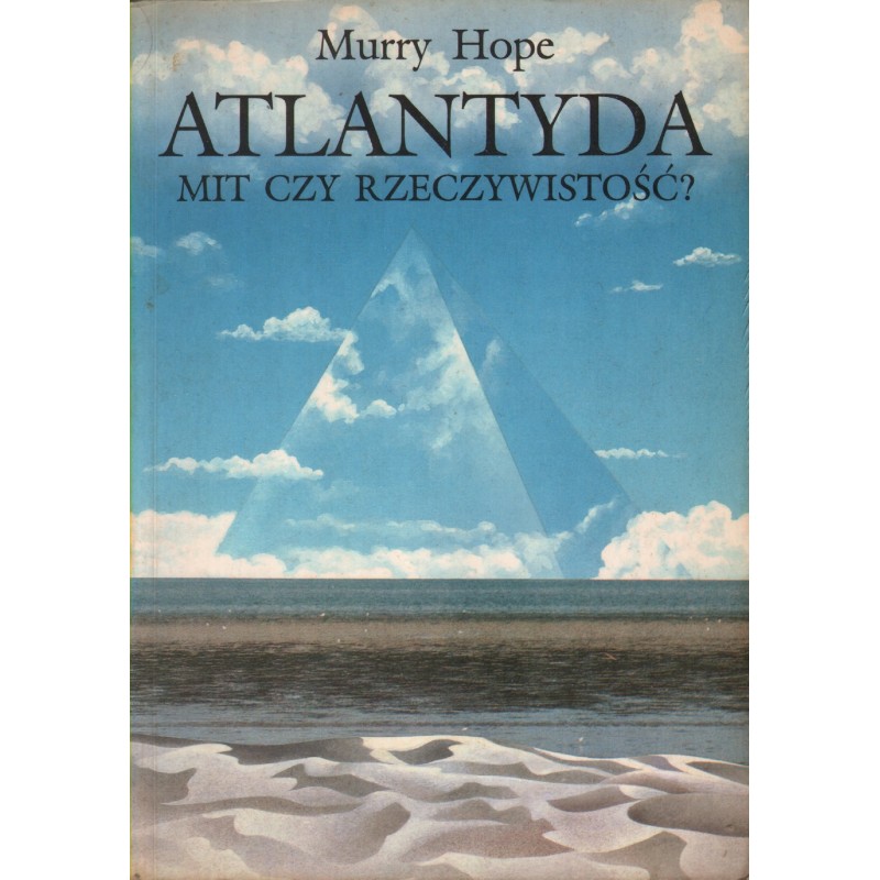 ATLANTYDA - MIT CZY RZECZYWISTOŚĆ? Murry Hope ATLANTYDA - MIT CZY RZECZYWISTOŚĆ? Murry Hope