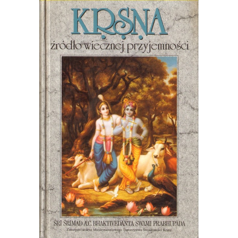 KRSNA, ŹRÓDŁO WIECZNEJ PRZYJEMNOŚCI. CZĘŚĆ 2
