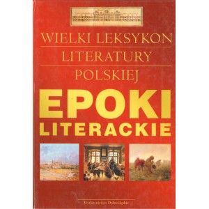 EPOKI LITERACKIE. WIELKI LEKSYKON LITERATURY POLSKIEJ