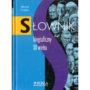 SŁOWNIK BIBLIOGRAFICZNY XX WIEKU Michał Czajka