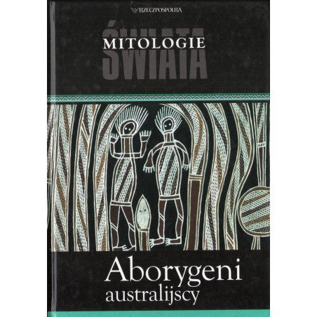 MITOLOGIE ŚWIATA: ABORYGENI AUSTRALIJSCY