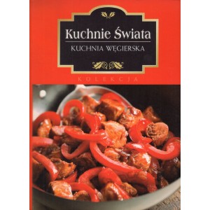 KUCHNIE ŚWIATA. KUCHNIA WĘGIERSKA. Kolekcja