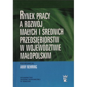RYNEK PRACY A ROZWÓJ MAŁYCH I ŚREDNICH PRZEDSIĘBIORSTW W WOJEWÓDZTWIE MAŁOPOLSKIM